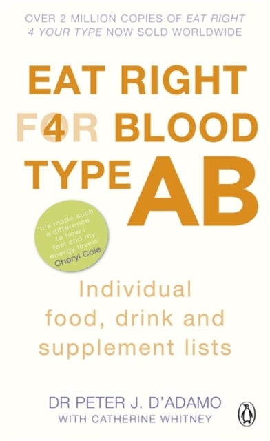 Eat Right for Blood Type AB - Maximise your health with individual food, drink and supplement lists for your blood type