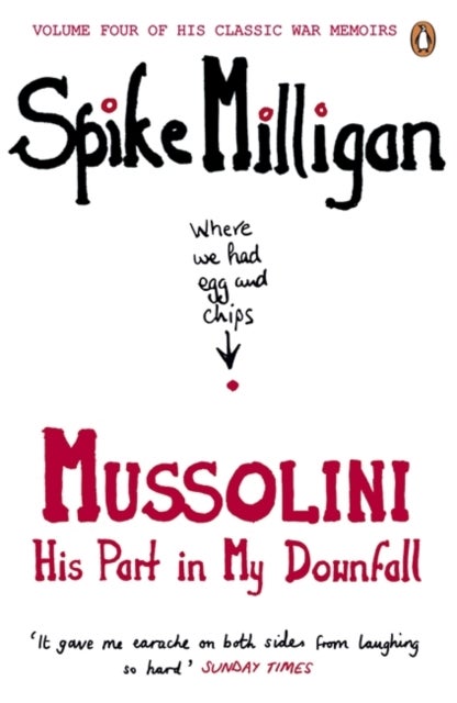 Mussolini - His Part in My Downfall