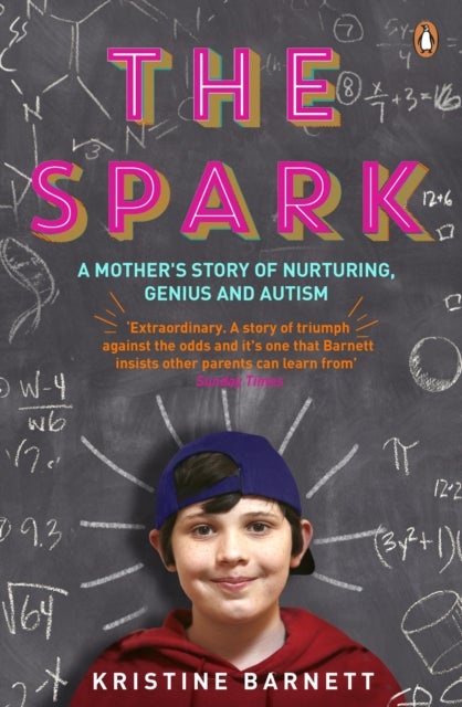 The Spark - A Mother's Story of Nurturing, Genius and Autism