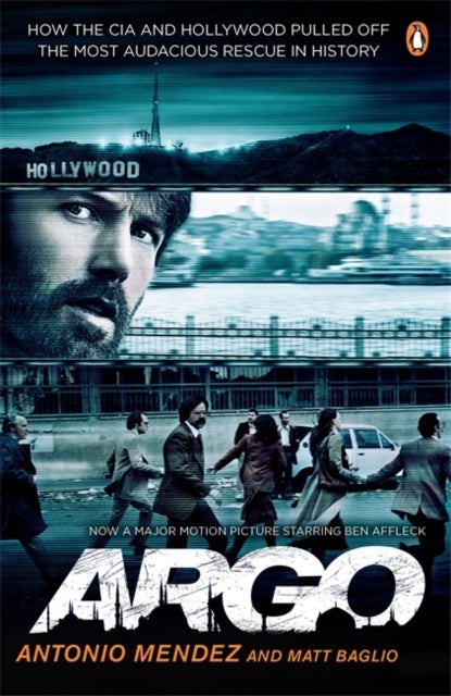 Argo - How the CIA and Hollywood Pulled Off the Most Audacious Rescue in History