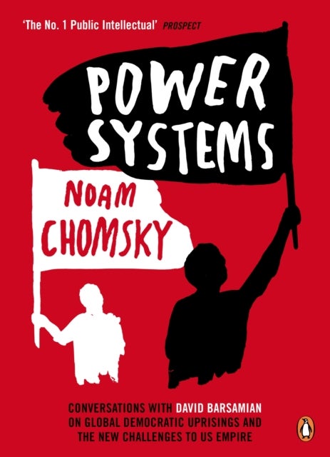 Power Systems - Conversations with David Barsamian on Global Democratic Uprisings and the New Challenges to U.S. Emp