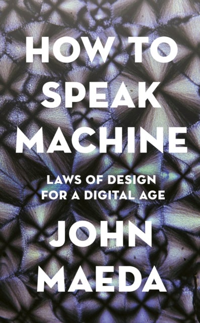 How to Speak Machine - Laws of Design for a Computational Age