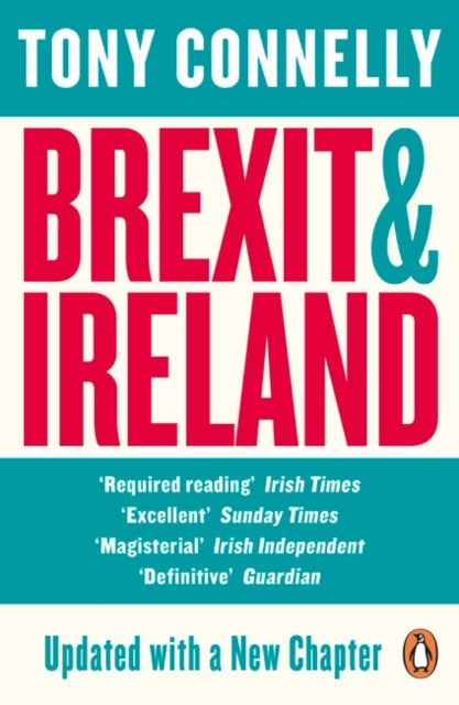 Brexit and Ireland - The Dangers, the Opportunities, and the Inside Story of the Irish Response