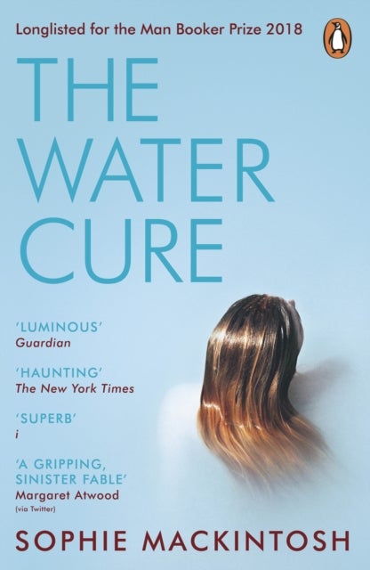 The Water Cure - LONGLISTED FOR THE MAN BOOKER PRIZE 2018