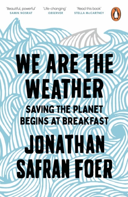 We are the Weather - Saving the Planet Begins at Breakfast