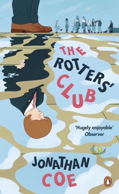 The Rotters' Club - 'One of those sweeping, ambitious yet hugely readable, moving, richly comic novels' Daily Telegraph