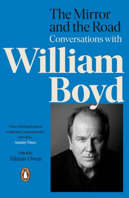 Bilde av The Mirror And The Road: Conversations With William Boyd Av Alistair Owen, William Boyd