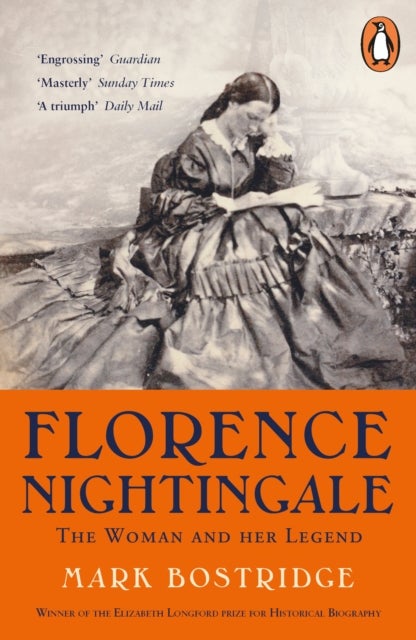 Florence Nightingale - The Woman and Her Legend: 200th Anniversary Edition