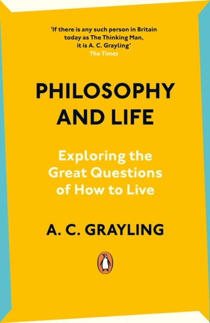 Philosophy and Life - Exploring the Great Questions of How to Live