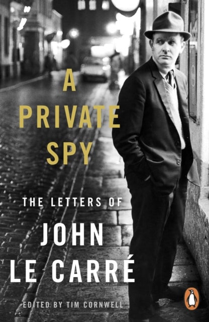A Private Spy - The Letters of John le Carre 1945-2020