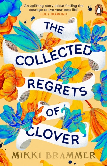 The Collected Regrets of Clover - An uplifting story about living a full, beautiful life