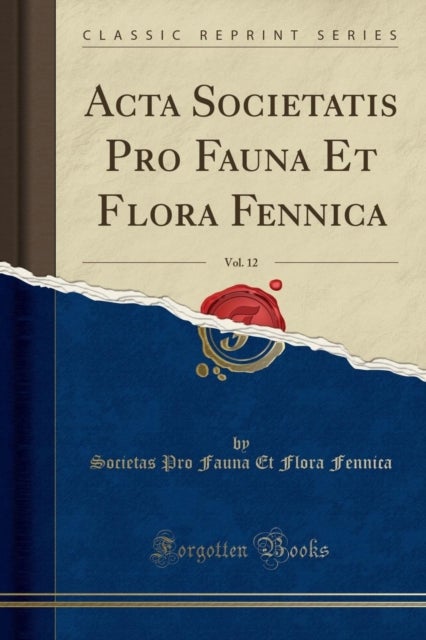 Bilde av Acta Societatis Pro Fauna Et Flora Fennica, Vol. 12 (classic Reprint) Av Societas Pro Fauna Et Flora Fennica