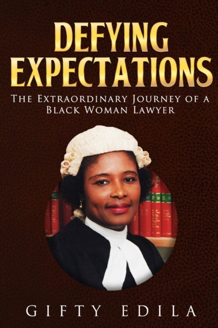 Bilde av Defying Expectations: The Extraordinary Journey Of A Black Woman Lawyer Av Gifty Edila