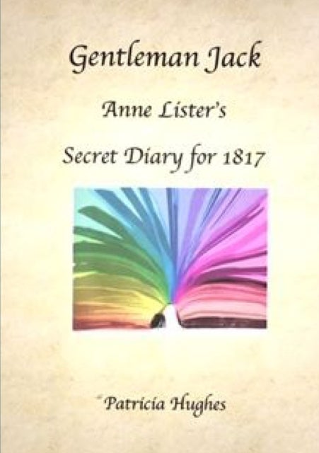 Bilde av Gentleman Jack: Anne Lister&#039;s Secret Diary For 1817 Av Patricia Hughes