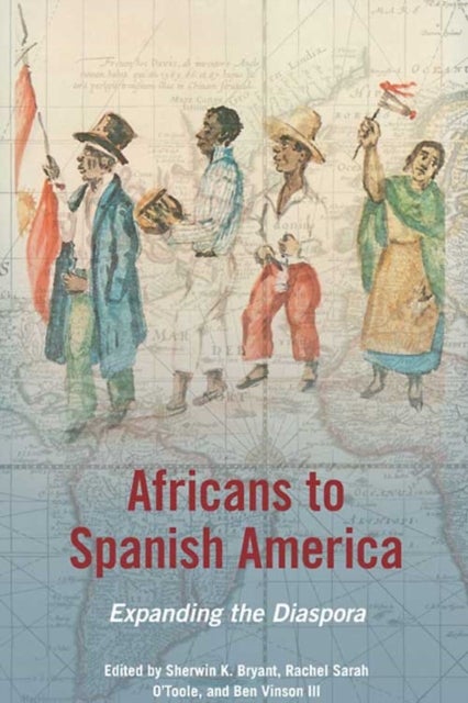 Africans to Spanish America - Expanding the Diaspora