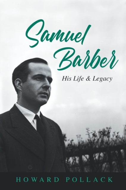 Samuel Barber - His Life and Legacy