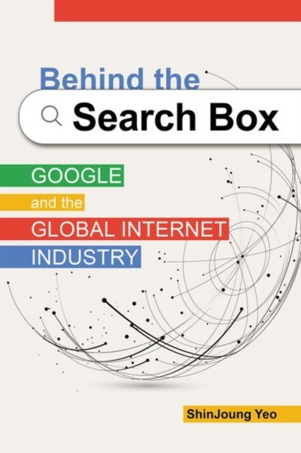 Behind the Search Box - Google and the Global Internet Industry