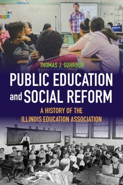 Public Education and Social Reform - A History of the Illinois Education Association