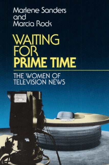 Waiting for Prime Time - THE WOMEN OF TELEVISION NEWS