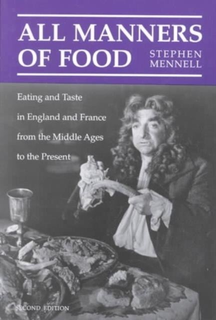 All Manners of Food - Eating and Taste in England and France from the Middle Ages to the Present