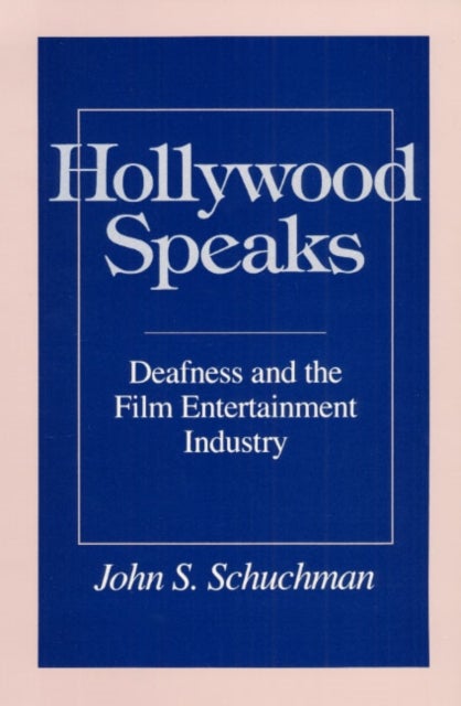 Hollywood Speaks - Deafness and the Film Entertainment Industry