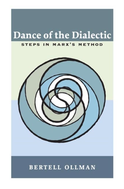 Dance of the Dialectic - STEPS IN MARX'S METHOD
