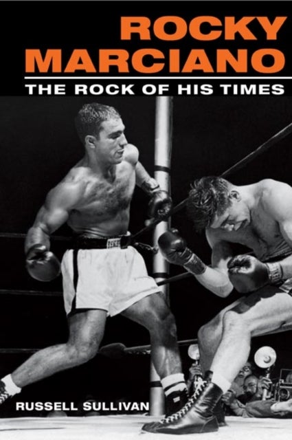 Rocky Marciano - The Rock of His Times