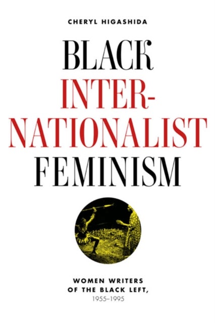 Bilde av Black Internationalist Feminism Av Cheryl Higashida
