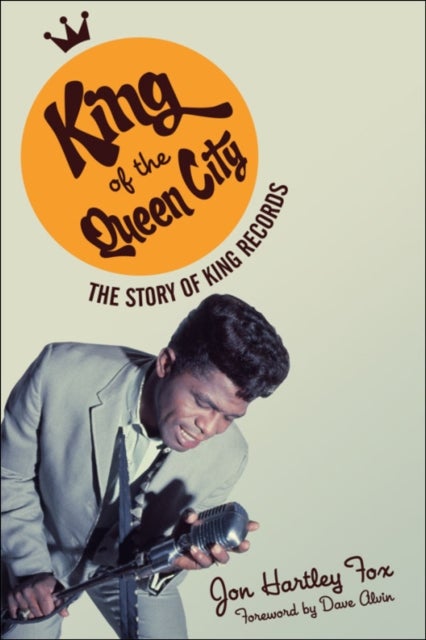 King of the Queen City - The Story of King Records
