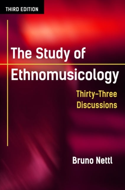 The Study of Ethnomusicology - Thirty-Three Discussions