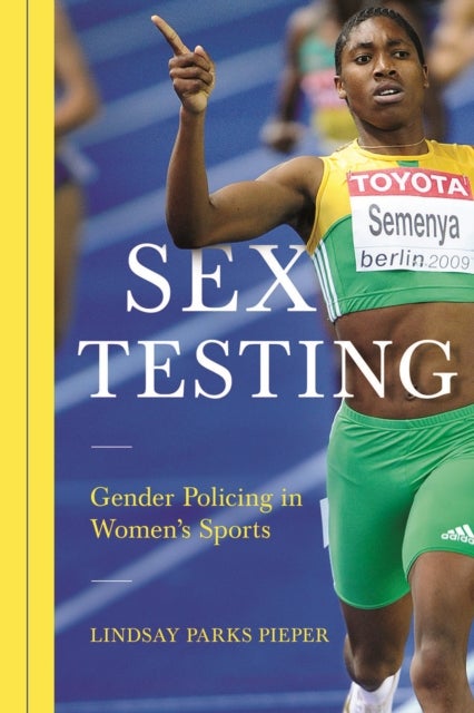 Sex Testing - Gender Policing in Women's Sports