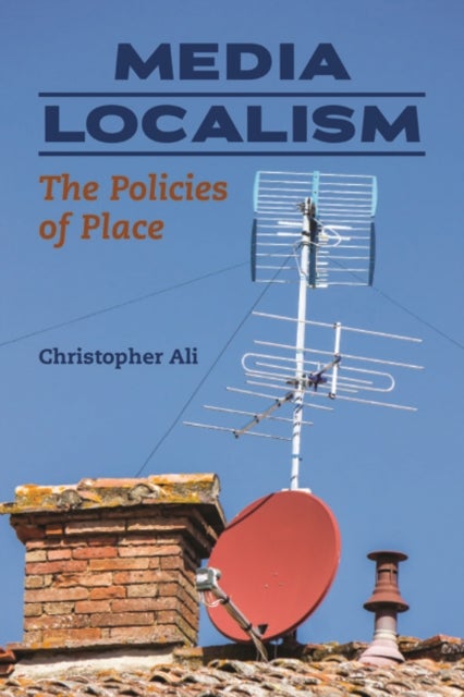 Media Localism - The Policies of Place