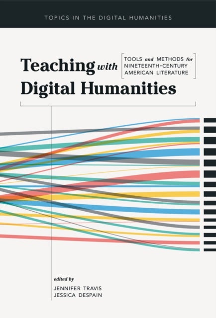 Teaching with Digital Humanities - Tools and Methods for Nineteenth-Century American Literature