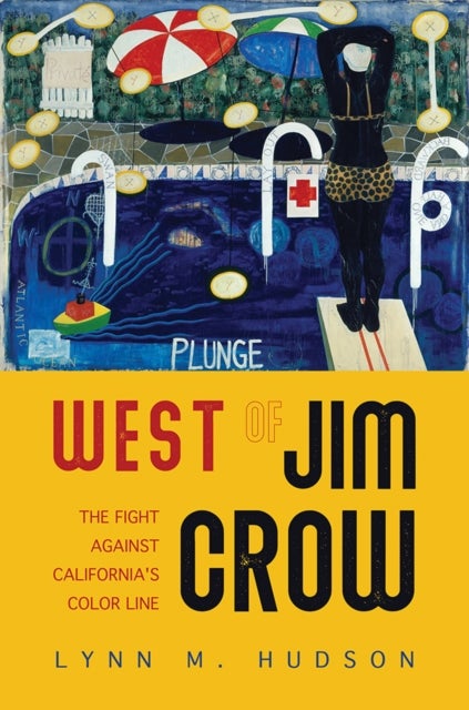 West of Jim Crow - The Fight against California's Color Line