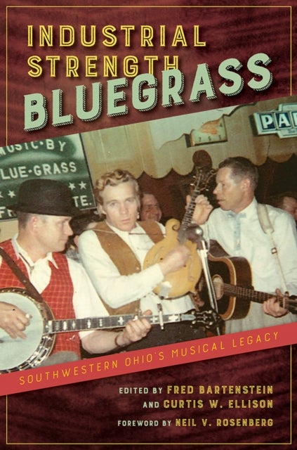Industrial Strength Bluegrass - Southwestern Ohio's Musical Legacy