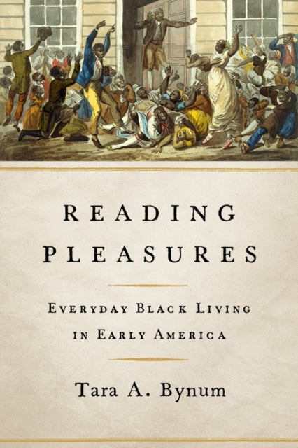 Reading Pleasures - Everyday Black Living in Early America