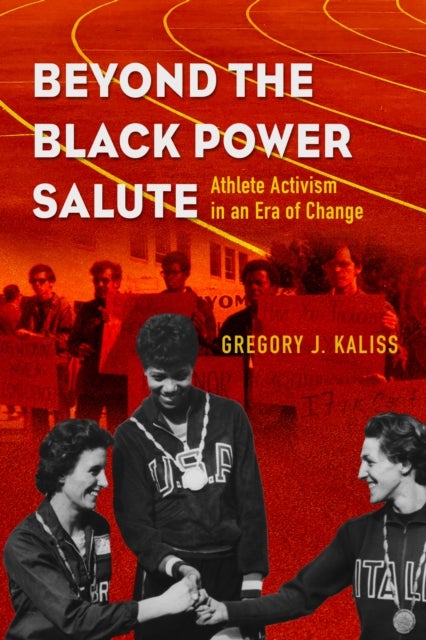 Beyond the Black Power Salute - Athlete Activism in an Era of Change