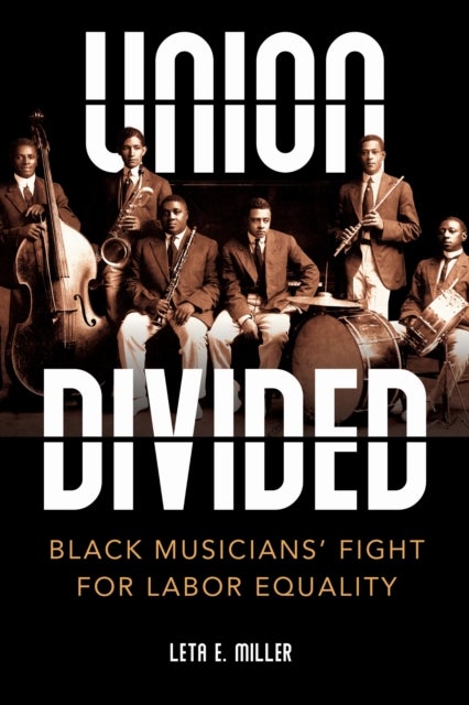 Union Divided - Black Musicians¿ Fight for Labor Equality