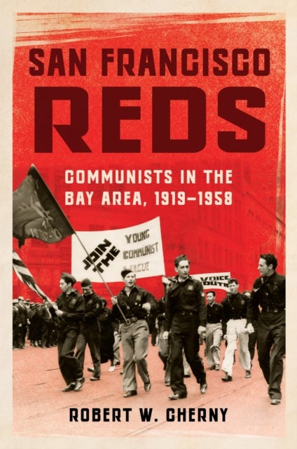 San Francisco Reds - Communists in the Bay Area, 1919-1958