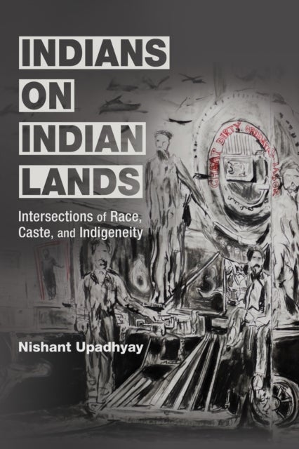 Indians on Indian Lands - Intersections of Race, Caste, and Indigeneity