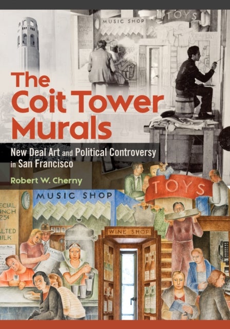 The Coit Tower Murals - New Deal Art and Political Controversy in San Francisco