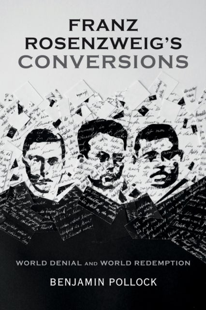 Franz Rosenzweig's Conversions - World Denial and World Redemption