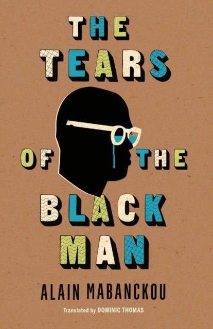 Bilde av The Tears Of The Black Man Av Alain Mabanckou