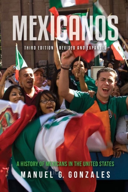 Mexicanos, Third Edition - A History of Mexicans in the United States