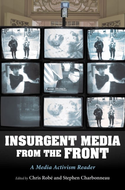 InsUrgent Media from the Front - A Media Activism Reader