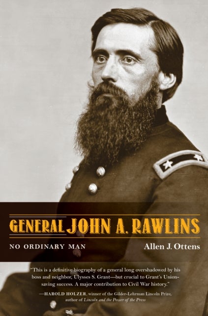 General John A. Rawlins - No Ordinary Man
