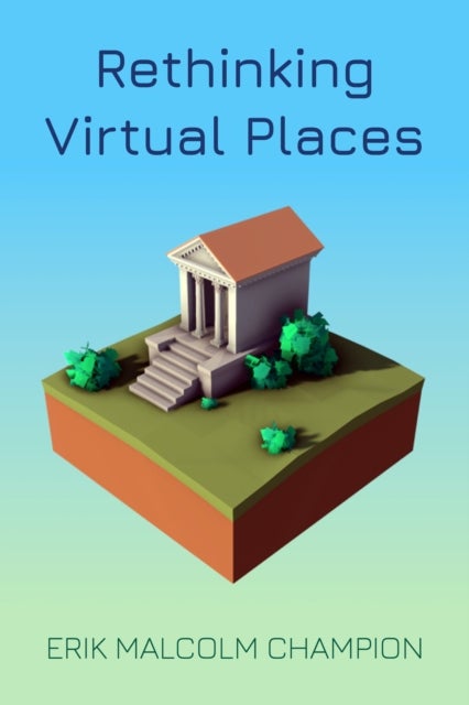 Bilde av Rethinking Virtual Places Av Erik M. Champion