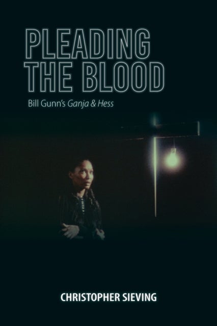 Pleading the Blood - Bill Gunn's Ganja & Hess