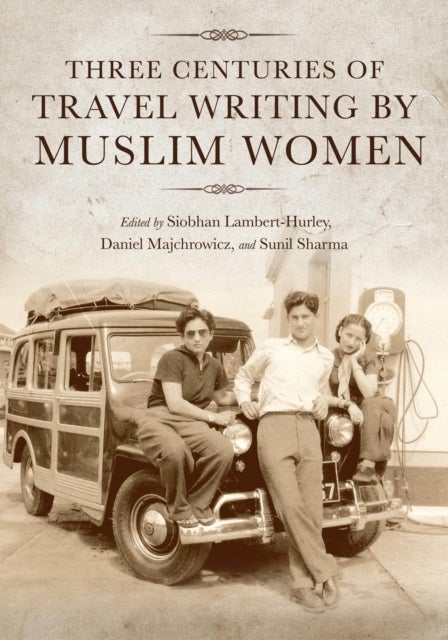 Bilde av Three Centuries Of Travel Writing By Muslim Women