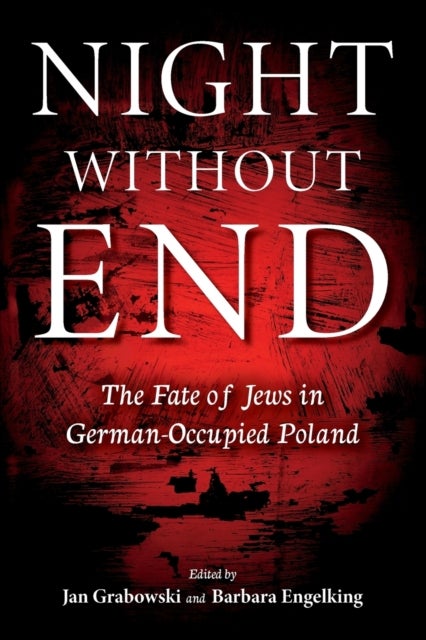 Night without End - The Fate of Jews in German-Occupied Poland